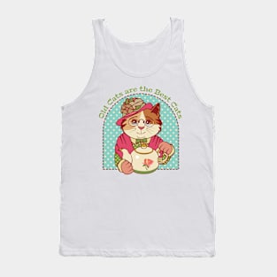 Old Cats are the Best Cats Tank Top